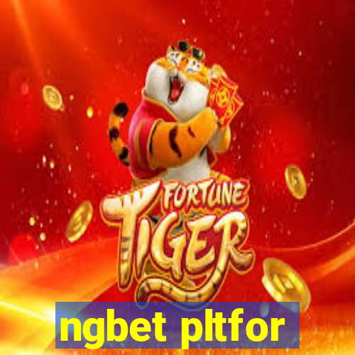 ngbet pltfor